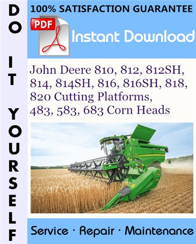 Thumbnail John Deere 810, 812, 812SH, 814, 814SH, 816, 816SH, 818, 820 Cutting Platforms, 483, 583, 683 Corn Heads Service Repair Workshop Manual ☆