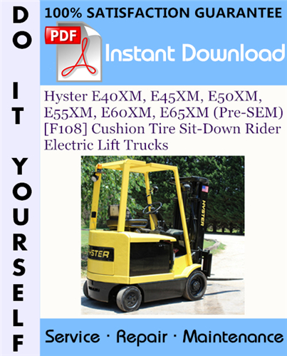 Thumbnail Hyster E40XM, E45XM, E50XM, E55XM, E60XM, E65XM (Pre-SEM) [F108] Cushion Tire Sit-Down Rider Electric Lift Trucks Service Repair Workshop Manual ☆