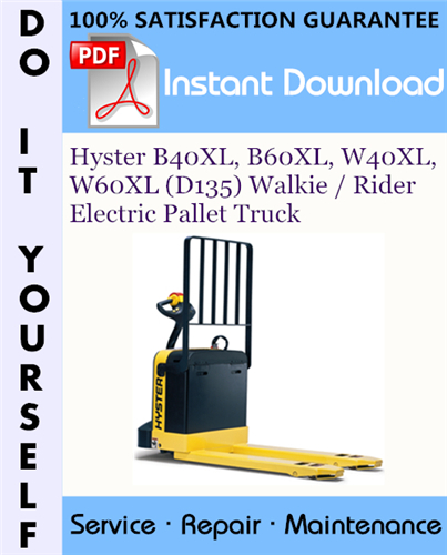Thumbnail Hyster B40XL, B60XL, W40XL, W60XL (D135) Walkie / Rider Electric Pallet Truck Service Repair Workshop Manual ☆