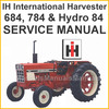 Thumbnail IH International 684, 784 & Hydro 84 Tractor Shop Service Repair Manual - DOWNLOAD