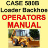 Thumbnail Case 580B Loader & Backhoe Operators Owner Instruction Manual - DOWNLOAD