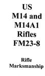 Thumbnail M14 & M14A1 Rifle & Marksmanship FM 23-8. manual Thumbnail M14 & M14A1 Rifle & Marksmanship FM 23-8. manual