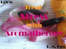 Thumbnail How to Treat Stress with Aromatherapy