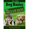 Thumbnail Dog Basics for Absolute Idiots! Thumbnail Dog Basics for Absolute Idiots!