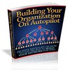 Thumbnail Building Your Organization On Autopilot PLR