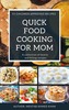 Thumbnail Quick Food Cooking For MOM: 51 Children Approved Recipes