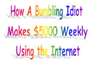 Thumbnail How A Bumbling Idiot Makes $5000 Weekly