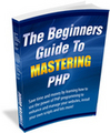 Thumbnail The Beginners Guide to Mastering PHP - Master Resale Rights