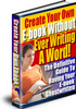 Thumbnail Create Your Ebooks Without Writing a Word Thumbnail Create Your Ebooks Without Writing a Word