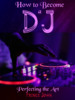 Thumbnail How to Become a DJ