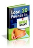 Thumbnail Lose 20 Pounds in Three Weeks! Thumbnail Lose 20 Pounds in Three Weeks!