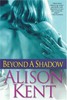 Thumbnail Alison Kent - Beyond a Shadow (erotic)