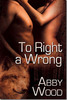 Thumbnail Abby Wood - To right a wrong (erotic)