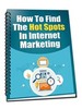 Thumbnail How To Find The Hot Spots In Internet Marketing! PLR Include