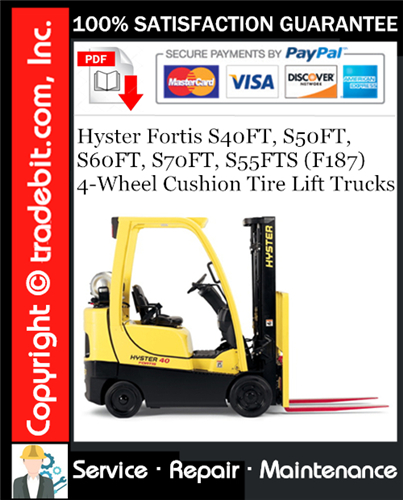 Hyster Fortis S40FT, S50FT, S60FT, S70FT, S55FTS (F187) 4-Wheel Cushion Tire Lift Trucks Service Repair Manual Download ★