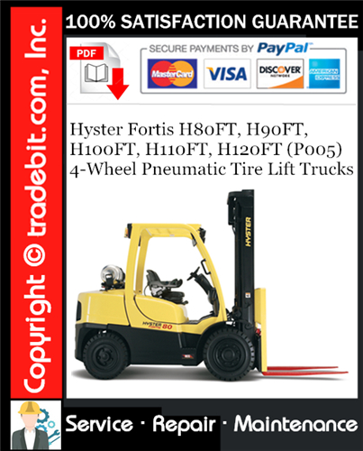 Hyster Fortis H80FT, H90FT, H100FT, H110FT, H120FT (P005) 4-Wheel Pneumatic Tire Lift Trucks Service Repair Manual Download ★