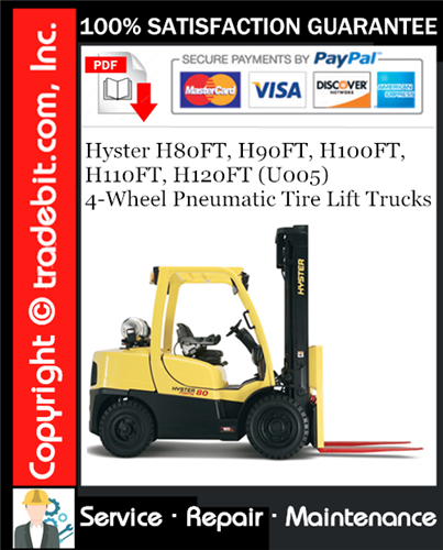 Hyster H80FT, H90FT, H100FT, H110FT, H120FT (U005) 4-Wheel Pneumatic Tire Lift Trucks Service Repair Manual Download ★