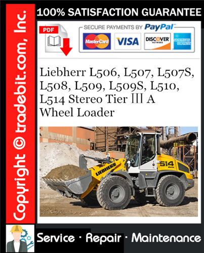 Liebherr L506, L507, L507S, L508, L509, L509S, L510, L514 Stereo Tier Ⅲ A Wheel Loader Service Repair Manual Download ★