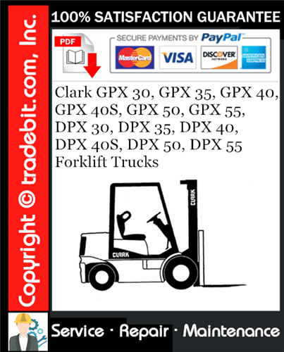 Clark GPX 30, GPX 35, GPX 40, GPX 40S, GPX 50, GPX 55, DPX 30, DPX 35, DPX 40, DPX 40S, DPX 50, DPX 55 Forklift Trucks Service Repair Manual Download ★