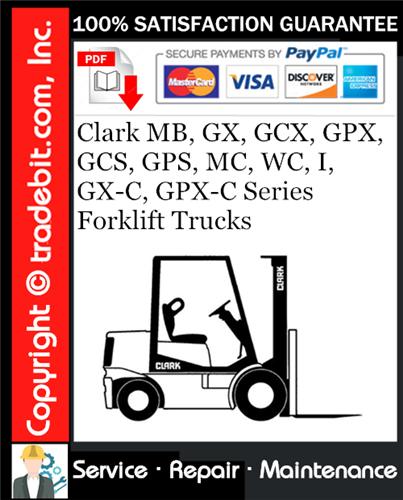 Clark MB, GX, GCX, GPX, GCS, GPS, MC, WC, I, GX-C, GPX-C Series Forklift Trucks Service Repair Manual Download ★
