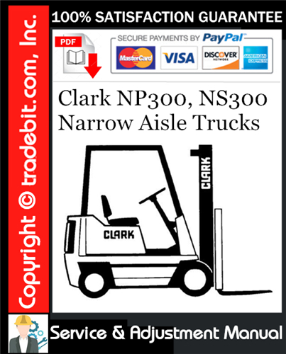 Clark NP300, NS300 Narrow Aisle Trucks Service & Adjustment Manual Download ★
