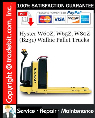 Hyster W60Z, W65Z, W80Z (B231) Walkie Pallet Trucks Service Repair Manual Download ★