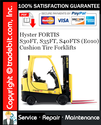 Hyster FORTIS S30FT, S35FT, S40FTS (E010) Cushion Tire Forklifts Service Repair Manual Download ★