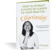 Thumbnail How To Attract Clients To Your Practice - Effortlessly! plr