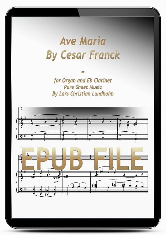 Thumbnail Ave Maria By Cesar Franck for Organ and Eb Clarinet (EPUB file), Pure Sheet Music as Ebook arranged by Lars Christian Lundholm Thumbnail Ave Maria By Cesar Franck for Organ and Eb Clarinet (EPUB file), Pure Sheet Music as Ebook arranged by Lars Christian Lundholm