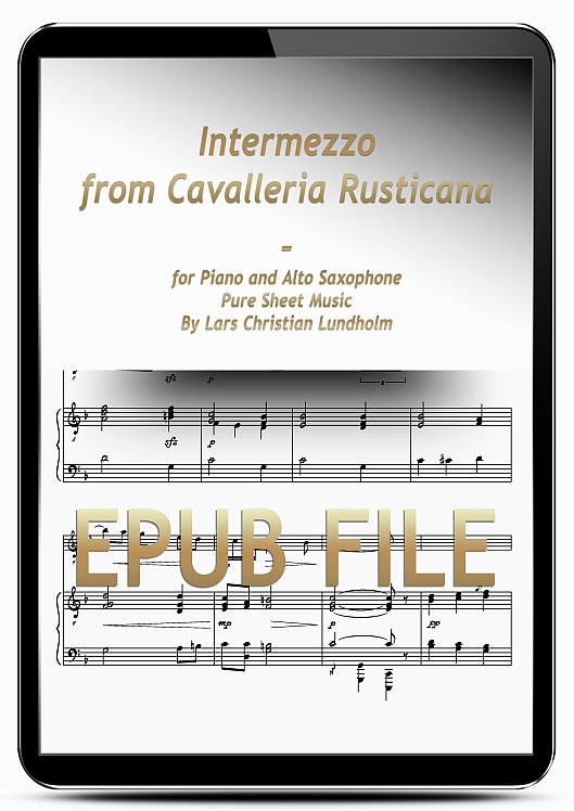 Thumbnail Intermezzo from Cavalleria Rusticana for Piano and Alto Saxophone (EPUB file), Pure Sheet Music as Ebook arranged by Lars Christian Lundholm Thumbnail Intermezzo from Cavalleria Rusticana for Piano and Alto Saxophone (EPUB file), Pure Sheet Music as Ebook arranged by Lars Christian Lundholm