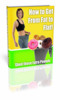 Thumbnail How to Get from Fat to Flat! resale rights
