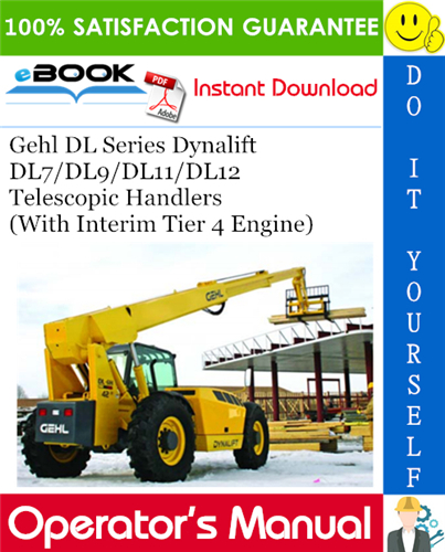 Thumbnail ☆☆ Best ☆☆ Gehl DL Series Dynalift DL7/DL9/DL11/DL12 Telescopic Handlers (With Interim Tier 4 Engine) Operators Manual
