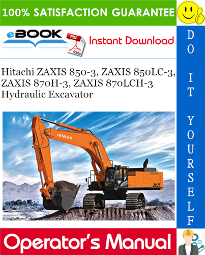 Thumbnail ☆☆ Best ☆☆ Hitachi ZAXIS 850-3, ZAXIS 850LC-3, ZAXIS 870H-3, ZAXIS 870LCH-3 Hydraulic Excavator Operators Manual