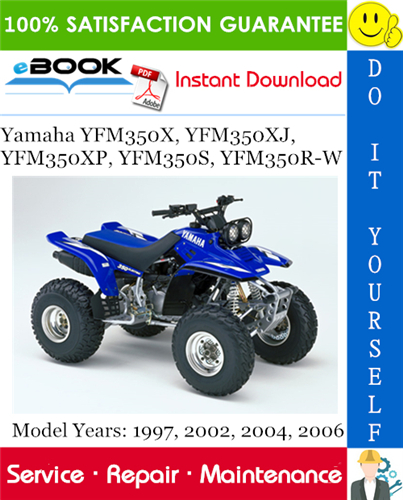Thumbnail ☆☆ Best ☆☆ Yamaha YFM350X, YFM350XJ, YFM350XP, YFM350S, YFM350R-W ATV Service Repair Manual + Assembly Manual (Model Years: 1997, 2002, 2004, 2006) Download