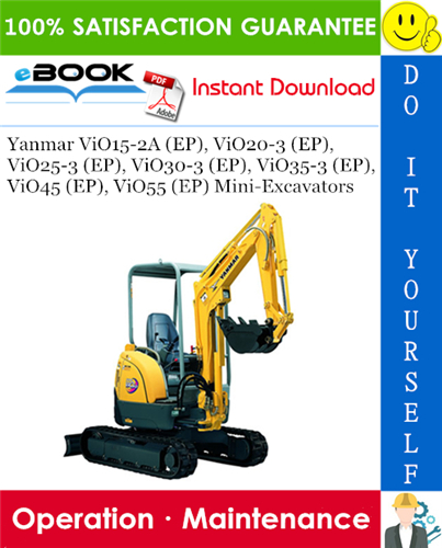Thumbnail ☆☆ Best ☆☆ Yanmar ViO15-2A (EP), ViO20-3 (EP), ViO25-3 (EP), ViO30-3 (EP), ViO35-3 (EP), ViO45 (EP), ViO55 (EP) Mini-Excavators Operation & Maintenance Manual
