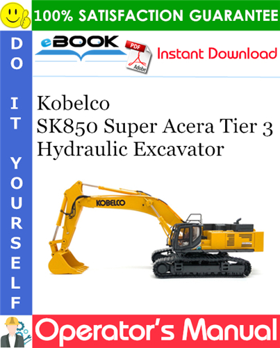 Thumbnail ☆☆ Best ☆☆ Kobelco SK850 Super Acera Tier 3 Hydraulic Excavator Operators Manual (APPLICABLE: LY01-00101)