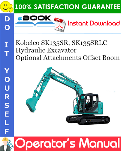 Thumbnail ☆☆ Best ☆☆ Kobelco SK135SR, SK135SRLC Hydraulic Excavator Optional Attachments Offset Boom Operators Manual
