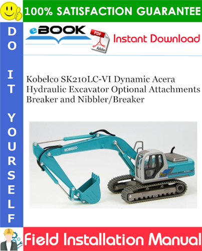 Thumbnail ☆☆ Best ☆☆ Kobelco SK210LC-VI Dynamic Acera Hydraulic Excavator Optional Attachments Breaker and Nibbler/Breaker Field Installation Manual