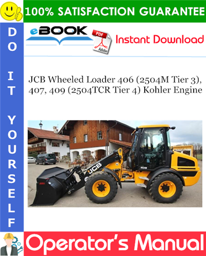 Thumbnail ☆☆ Best ☆☆ JCB Wheeled Loader 406 (2504M Tier 3), 407, 409 (2504TCR Tier 4) Kohler Engine Operators Manual