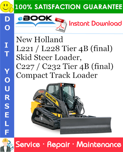 Thumbnail ☆☆ Best ☆☆ New Holland L221 / L228 Tier 4B (final) Skid Steer Loader, C227 / C232 Tier 4B (final) Compact Track Loader Service Repair Manual
