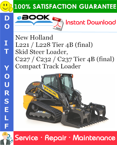 Thumbnail ☆☆ Best ☆☆ New Holland L221 / L228 Tier 4B (final) Skid Steer Loader, C227 / C232 / C237 Tier 4B (final) Compact Track Loader Service Repair Manual