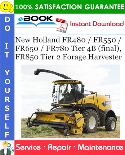 Thumbnail ☆☆ Best ☆☆ New Holland FR480 / FR550 / FR650 / FR780 Tier 4B (final), FR850 Tier 2 Forage Harvester Service Repair Manual