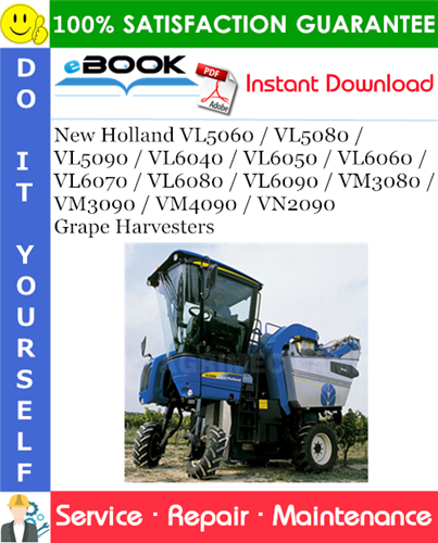 Thumbnail ☆☆ Best ☆☆ New Holland VL5060 / VL5080 / VL5090 / VL6040 / VL6050 / VL6060 / VL6070 / VL6080 / VL6090 / VM3080 / VM3090 / VM4090 / VN2090 Grape Harvesters Service Repair Ma