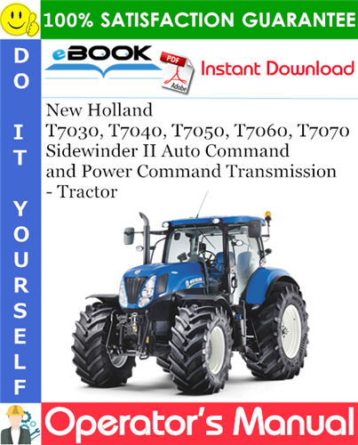 Thumbnail ☆☆ Best ☆☆ New Holland T7030, T7040, T7050, T7060, T7070 Sidewinder II Auto Command and Power Command Transmission - Tractor Operators Manual