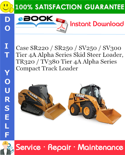 Thumbnail ☆☆ Best ☆☆ Case SR220 / SR250 / SV250 / SV300 Tier 4A Alpha Series Skid Steer Loader, TR320 / TV380 Tier 4A Alpha Series Compact Track Loader Service Repair Manual