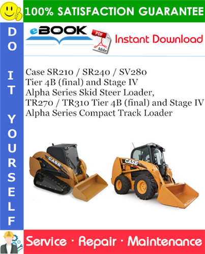 Thumbnail ☆☆ Best ☆☆ Case SR210 / SR240 / SV280 Tier 4B (final) and Stage IV Alpha Series Skid Steer Loader, TR270 / TR310 Tier 4B (final) and Stage IV Alpha Series Compact Track Loa
