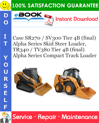 Thumbnail ☆☆ Best ☆☆ Case SR270 / SV300 Tier 4B (final) Alpha Series Skid Steer Loader, TR340 / TV380 Tier 4B (final) Alpha Series Compact Track Loader Service Repair Manual