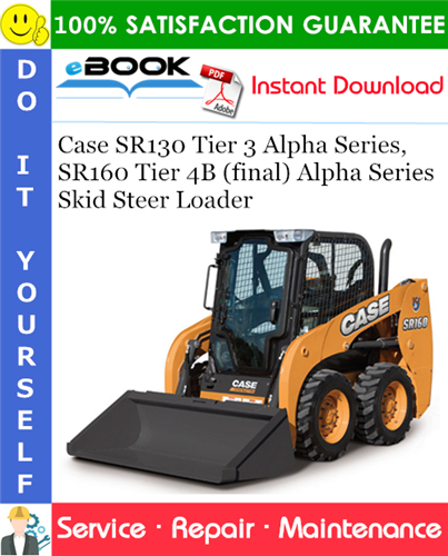 Thumbnail ☆☆ Best ☆☆ Case SR130 Tier 3 Alpha Series, SR160 Tier 4B (final) Alpha Series Skid Steer Loader Service Repair Manual