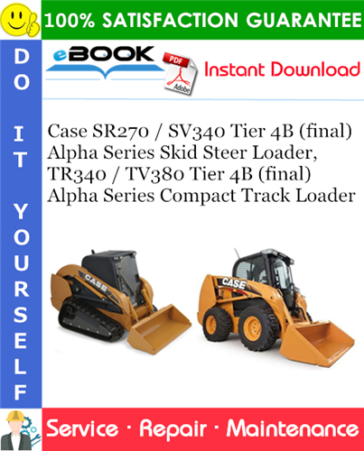Thumbnail ☆☆ Best ☆☆ Case SR270 / SV340 Tier 4B (final) Alpha Series Skid Steer Loader, TR340 / TV380 Tier 4B (final) Alpha Series Compact Track Loader Service Repair Manual (PIN NGM