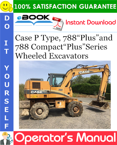 Thumbnail ☆☆ Best ☆☆ Case P Type, 788Plusand 788 CompactPlusSeries Wheeled Excavators Operators Manual